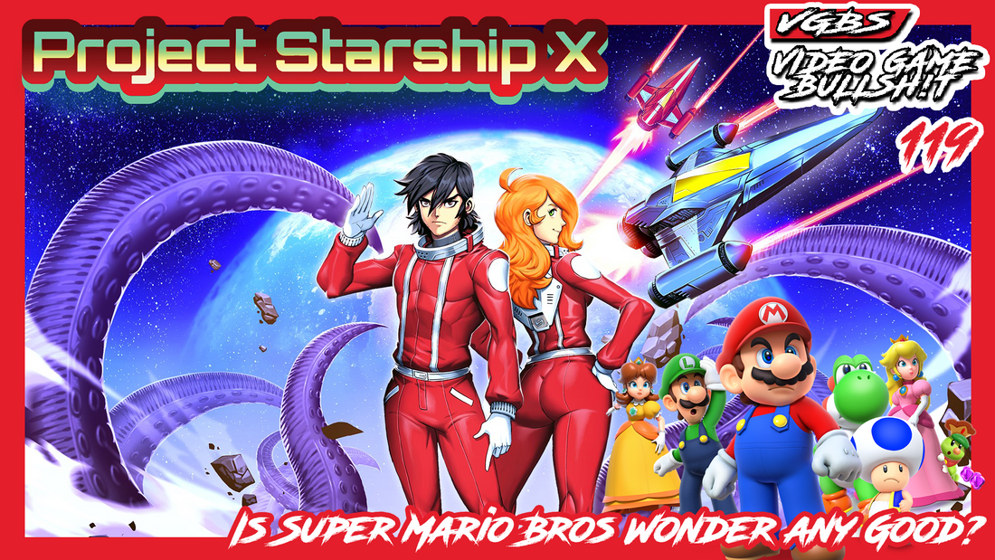VGBS 119 - Project Starship X + Is Super Mario Bros Wonder Any Good?